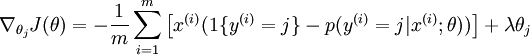 \begin{align}\nabla_{\theta_j} J(\theta) = - \frac{1}{m} \sum_{i=1}^{m}{ \left[ x^{(i)} ( 1\{ y^{(i)} = j\}  - p(y^{(i)} = j | x^{(i)}; \theta) ) \right]  } + \lambda \theta_j\end{align}
