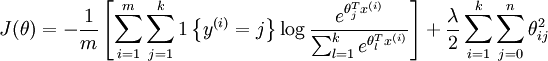 \begin{align}J(\theta) = - \frac{1}{m} \left[ \sum_{i=1}^{m} \sum_{j=1}^{k} 1\left\{y^{(i)} = j\right\} \log \frac{e^{\theta_j^T x^{(i)}}}{\sum_{l=1}^k e^{ \theta_l^T x^{(i)} }}  \right]              + \frac{\lambda}{2} \sum_{i=1}^k \sum_{j=0}^n \theta_{ij}^2\end{align}