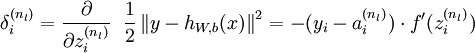 .begin{align}.delta^{(n_l)}_i= .frac{.partial}{.partial z^{(n_l)}_i} .;.;        .frac{1}{2} .left.|y - h_{W,b}(x).right.|^2 = - (y_i - a^{(n_l)}_i) .cdot f'(z^{(n_l)}_i).end{align}