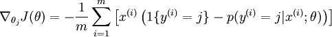 \begin{align}\nabla_{\theta_j} J(\theta) = - \frac{1}{m} \sum_{i=1}^{m}{ \left[ x^{(i)} \left( 1\{ y^{(i)} = j\}  - p(y^{(i)} = j | x^{(i)}; \theta) \right) \right]  }\end{align}