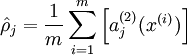 egin{align}
hat
ho_j = frac{1}{m} sum_{i=1}^m left[ a^{(2)}_j(x^{(i)}) 
ight]
end{align}