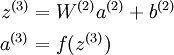 
\begin{align}
z^{(3)} &= W^{(2)} a^{(2)} + b^{(2)} \a^{(3)} &= f(z^{(3)})
\end{align}
