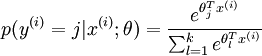 p(y^{(i)} = j | x^{(i)} ; \theta) = \frac{e^{\theta_j^T x^{(i)}}}{\sum_{l=1}^k e^{ \theta_l^T x^{(i)}} }