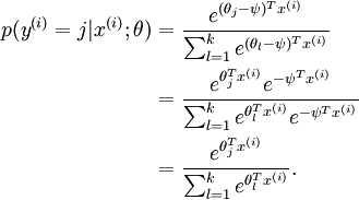 \begin{align}p(y^{(i)} = j | x^{(i)} ; \theta)&= \frac{e^{(\theta_j-\psi)^T x^{(i)}}}{\sum_{l=1}^k e^{ (\theta_l-\psi)^T x^{(i)}}}  \\&= \frac{e^{\theta_j^T x^{(i)}} e^{-\psi^Tx^{(i)}}}{\sum_{l=1}^k e^{\theta_l^T x^{(i)}} e^{-\psi^Tx^{(i)}}} \\&= \frac{e^{\theta_j^T x^{(i)}}}{\sum_{l=1}^k e^{ \theta_l^T x^{(i)}}}.\end{align}