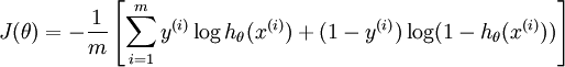 \begin{align}J(\theta) = -\frac{1}{m} \left[ \sum_{i=1}^m y^{(i)} \log h_\theta(x^{(i)}) + (1-y^{(i)}) \log (1-h_\theta(x^{(i)})) \right]\end{align}